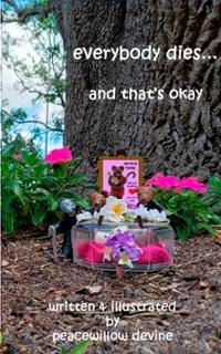 everybody dies....and that's okay