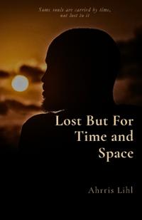 Lost But For Time and Space