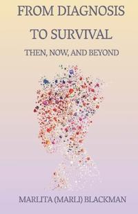 From Diagnosis to Survival Then, Now, and Beyond