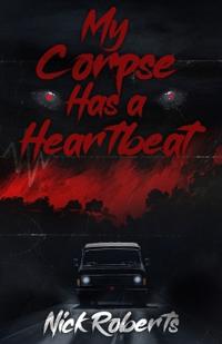 Bokomslag for "My Corpse Has a Heartbeat"