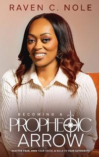 Becoming a Prophetic Arrow