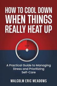 How to Cool Down When Things Really Heat Up