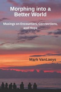 Morphing into a Better World