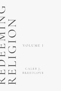 Redeeming Religion Volume I