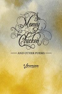 Money for Chicken and Other Poems