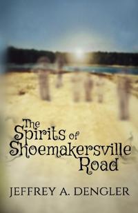 The Spirits of Shoemakersville Road