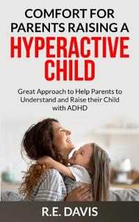 Comfort for Parents Raising a Hyperactive Child