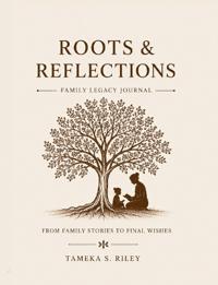 Roots & Reflections Family Legacy Journal