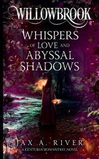 Kirjan kansi "Willowbrook Whispers of Love and Abyssal Shadows"