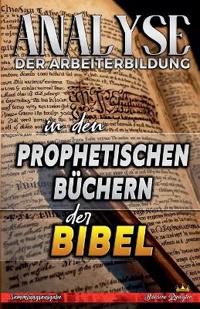 Analyse der Arbeiterbildung in den Prophetischen Büchern der Bibel