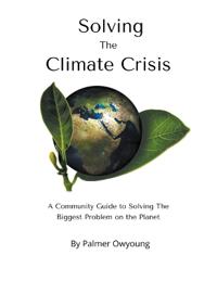 Bokomslag for "Solving the Climate Crisis - A Community Guide to Solving the Biggest Problem On the Planet"