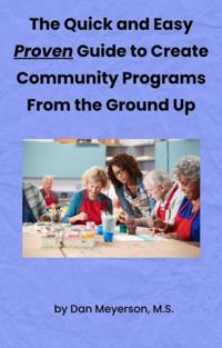 Quick and Easy Guide to Create Popular & Successful Community Programs from the Ground Up