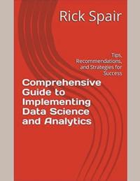 Comprehensive Guide to Implementing Data Science and Analytics
