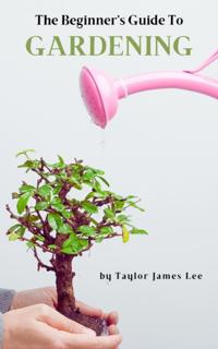 Beginner's Guide to Gardening