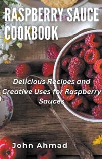 Bokomslag för "Raspberry Sauce Cookbook"