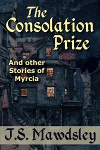 Consolation Prize: And Other Stories of Myrcia