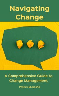 &quote;Navigating Change: A Comprehensive Guide to Change Management&quote;