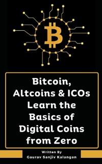 Kirjan kansi "Bitcoin, Altcoins & ICOs Learn the Basics of Digital Coins from Zero"
