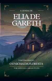 A Lenda de Elia de Gareth e O Enigma da Floresta