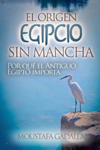 El Origen Egipcio Sin Mancha