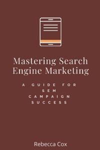 Mastering Search Engine Marketing