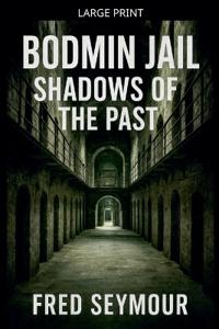 Bodmin Jail Shadows Of The Past