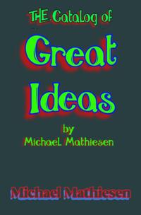 Catalog of Great Ideas by Michael Mathiesen