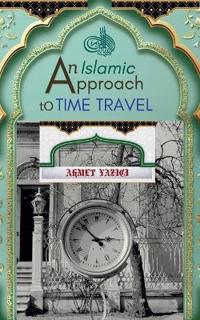 An Islamic Approach to Time Travel