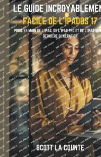 Le Guide Incroyablement Facile De L'iPadOS 17