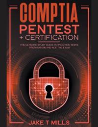 Bokomslag för "CompTIA PenTest+ Certification The Ultimate Study Guide to Practice Tests, Preparation and Ace the Exam"