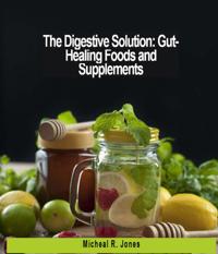 Digestive Solution: Healing Foods and Supplements