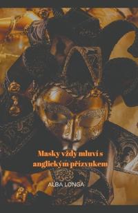 Masky vzdy mluví s anglickým prízvukem