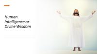 Human Intelligence or Divine wisdom