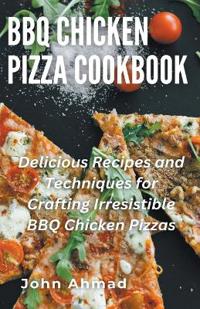 Bokomslag för "BBQ Chicken Pizza Cookbook"