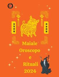 Maiale  Oroscopo e Rituali 2024