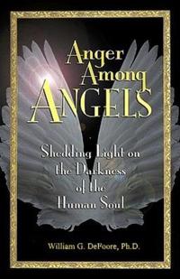 Anger Among Angels: Shedding Light on the Darkness of the Human Soul