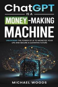 ChatGPT Is a Money-Making Machine
