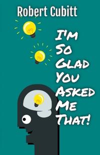 Bokomslag for "I'm So Glad You Asked Me That"