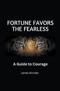 Fortune Favors the Fearless