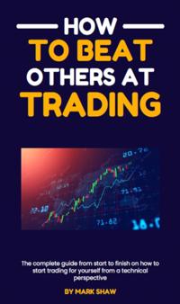 How To Beat Others At Trading