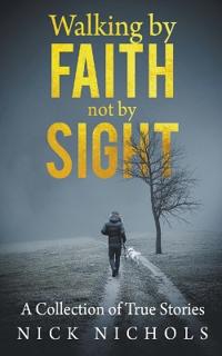 Walking by Faith, Not by Sight
