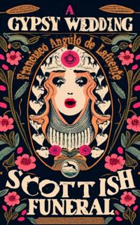 Gypsy Wedding and a Scottish Funeral