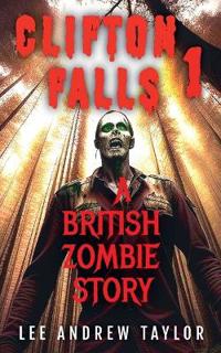 Clifton Falls 1- (A British zombie story)