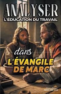 Kirjan kansi "Analyser L'éducation du Travail dans l'Évangile de Marc"