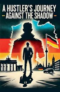 A Hustler's Journey - Against The Shadow