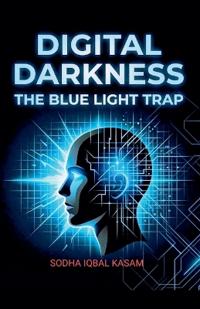 Digital Darkness The Blue Light Trap
