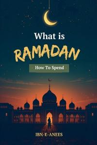 What Is Ramadan How to Spend