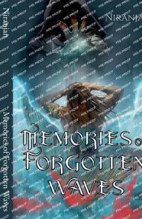 Memories of Forgotten Waves