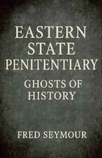 Bokomslag för "Eastern State Penitentiary Ghosts Of History"