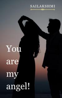 You Are My Angel!